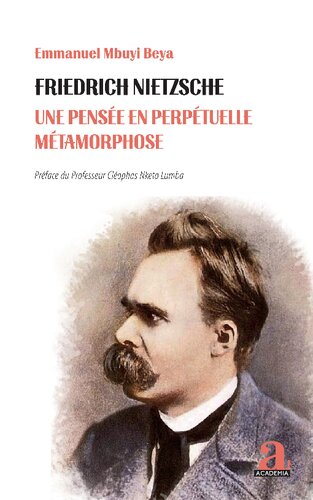 Friedrich Nietzsche: Une pensée en perpétuelle métamorphose