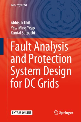 Fault Analysis and Protection System Design for DC Grids (Power Systems)