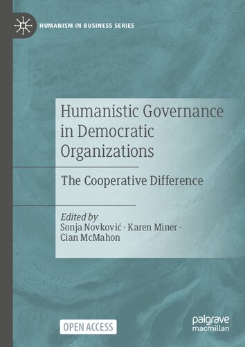 Humanistic Governance in Democratic Organizations: The Cooperative Difference (Humanism in Business Series)