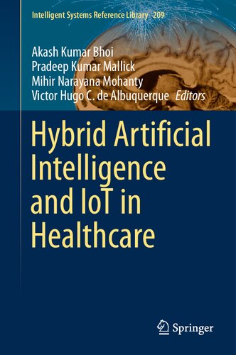 Hybrid Artificial Intelligence and IoT in Healthcare (Intelligent Systems Reference Library, 209)
