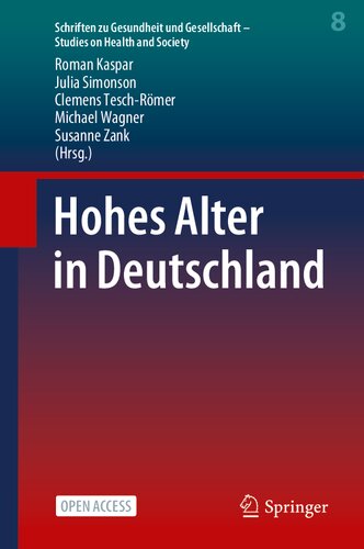 Hohes Alter in Deutschland (Schriften zu Gesundheit und Gesellschaft - Studies on Health and Society, 8) (German Edition)