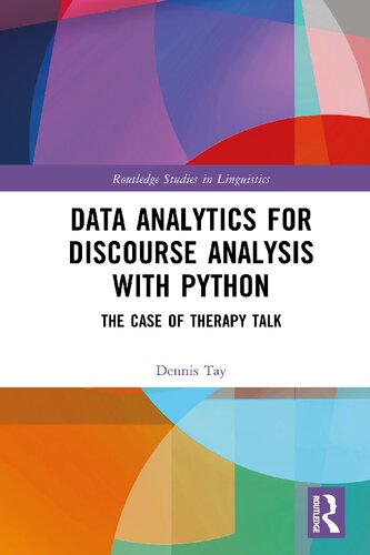 Data Analytics for Discourse Analysis with Python: The Case of Therapy Talk (Routledge Studies in Linguistics)