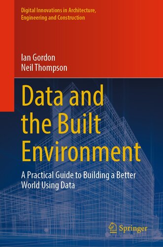 Data and the Built Environment: A Practical Guide to Building a Better World Using Data (Digital Innovations in Architecture, Engineering and Construction)