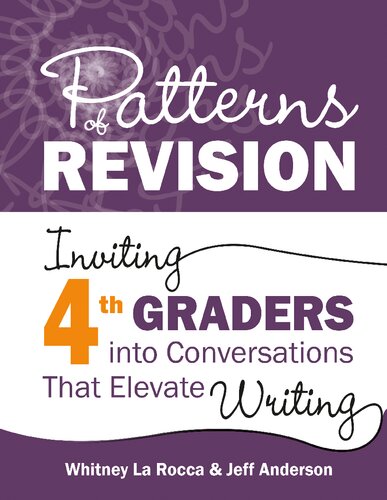 Patterns of Revision, Grade 4: Inviting 4th Graders into Conversations That Elevate Writing