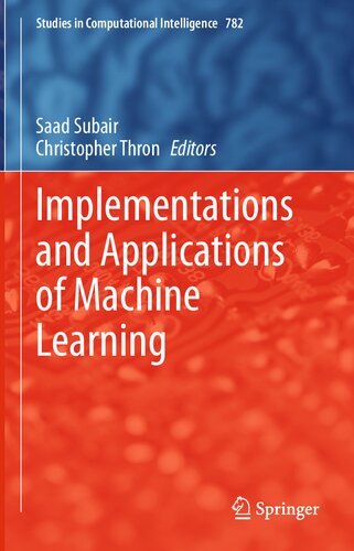 Implementations and Applications of Machine Learning (Studies in Computational Intelligence, 782)