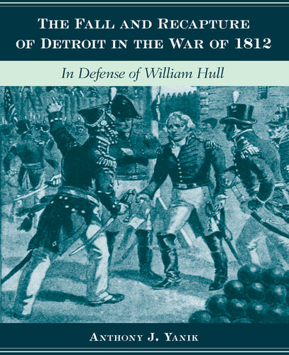 The Fall and Recapture of Detroit in the War of 1812