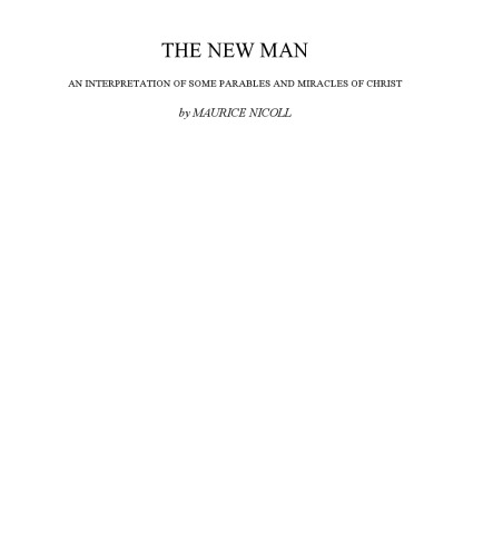 The new man: An interpretation of some parables and miracles of Christ