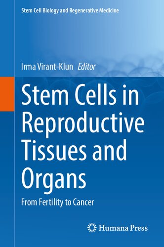 Stem Cells in Reproductive Tissues and Organs: From Fertility to Cancer (Stem Cell Biology and Regenerative Medicine, 70)