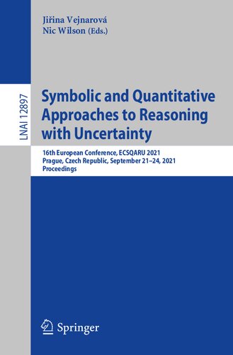 Symbolic and Quantitative Approaches to Reasoning with Uncertainty: 16th European Conference, ECSQARU 2021, Prague, Czech Republic, September 21–24, ... (Lecture Notes in Artificial Intelligence)