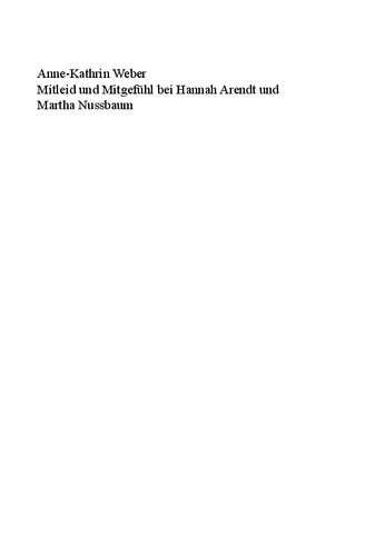 Mitleid und Mitgefühl bei Hannah Arendt und Martha Nussbaum. Ein Gegen- und Miteinanderdenken zweier polarisierender Theorien