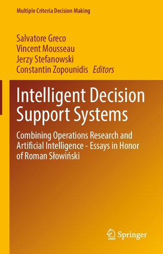 Intelligent Decision Support Systems: Combining Operations Research and Artificial Intelligence - Essays in Honor of Roman Słowiński (Multiple Criteria Decision Making)