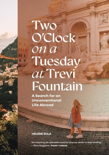 Two O'Clock on a Tuesday at Trevi Fountain: A Search for an Unconventional Life Abroad