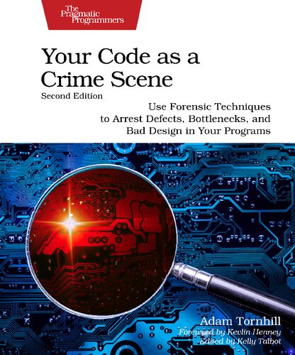 Your Code as a Crime Scene: Use Forensic Techniques to Arrest Defects, Bottlenecks, and Bad Design in Your Programs