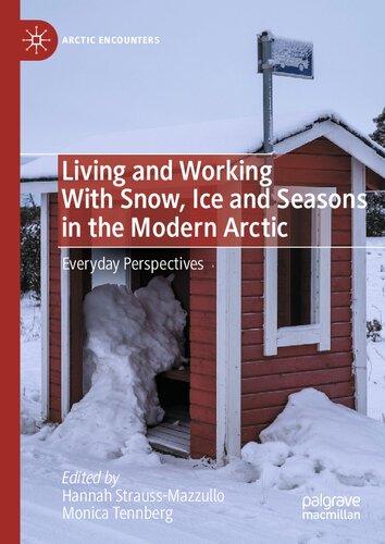 Living and Working With Snow, Ice and Seasons in the Modern Arctic: Everyday Perspectives (Arctic Encounters)