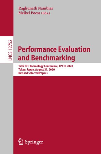 Performance Evaluation and Benchmarking: 12th TPC Technology Conference, TPCTC 2020, Tokyo, Japan, August 31, 2020, Revised Selected Papers (Programming and Software Engineering)