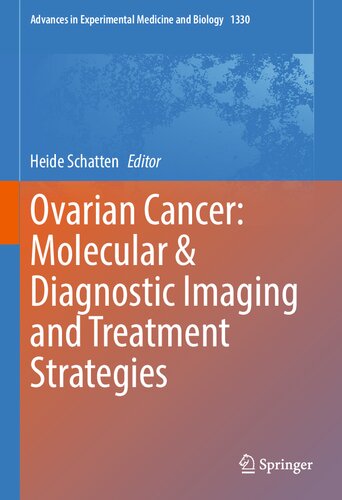 Ovarian Cancer: Molecular & Diagnostic Imaging and Treatment Strategies (Advances in Experimental Medicine and Biology, 1330)