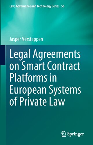 Legal Agreements on Smart Contract Platforms in European Systems of Private Law (Law, Governance and Technology Series, 56)