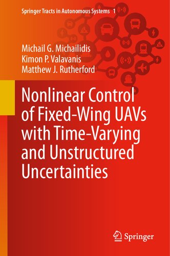 Nonlinear Control of Fixed-Wing UAVs with Time-Varying and Unstructured Uncertainties (Springer Tracts in Autonomous Systems, 1)