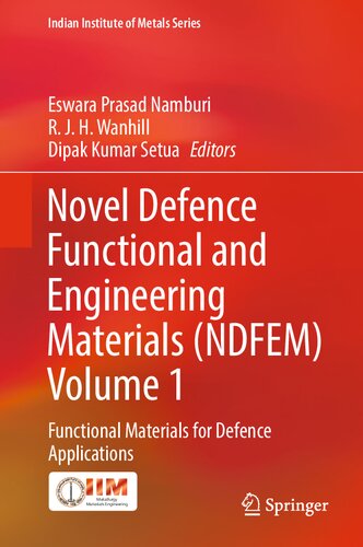 Novel Defence Functional and Engineering Materials (NDFEM) Volume 1: Functional Materials for Defence Applications (Indian Institute of Metals Series)