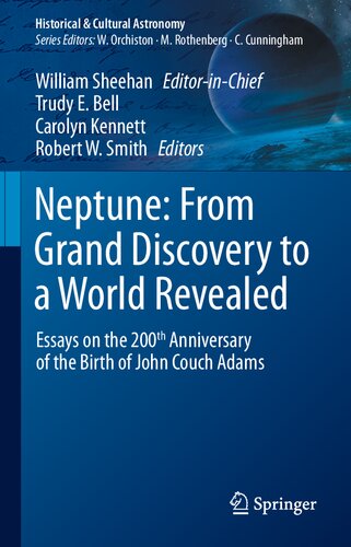 Neptune: From Grand Discovery to a World Revealed: Essays on the 200th Anniversary of the Birth of John Couch Adams (Historical & Cultural Astronomy)