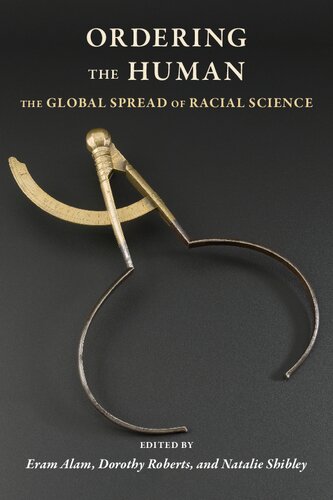 Ordering the Human: The Global Spread of Racial Science (Race, Inequality, and Health)