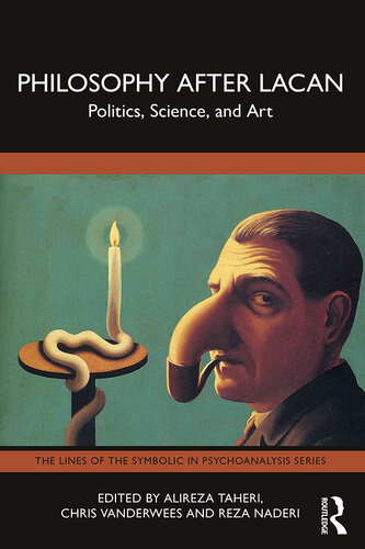 Philosophy After Lacan: Politics, Science, and Art (The Lines of the Symbolic in Psychoanalysis Series)