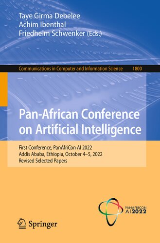 Pan-African Conference on Artificial Intelligence: First Conference, PanAfriCon AI 2022, Addis Ababa, Ethiopia, October 4–5, 2022, Revised Selected ... in Computer and Information Science, 1800)