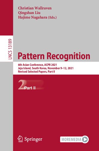 Pattern Recognition: 6th Asian Conference, ACPR 2021, Jeju Island, South Korea, November 9–12, 2021, Revised Selected Papers, Part II (Lecture Notes in Computer Science, 13189)