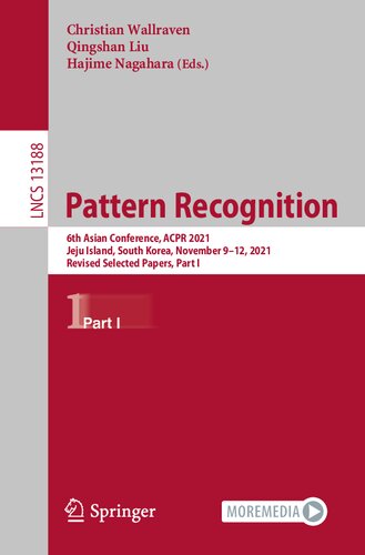 Pattern Recognition: 6th Asian Conference, ACPR 2021, Jeju Island, South Korea, November 9–12, 2021, Revised Selected Papers, Part I (Lecture Notes in Computer Science, 13188)