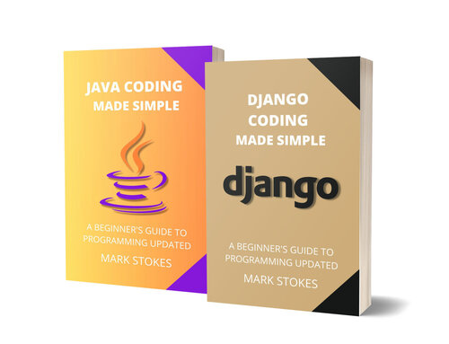 Django and Java Coding Made Simple: A Beginner's Guide to Programming - 2 Books in 1