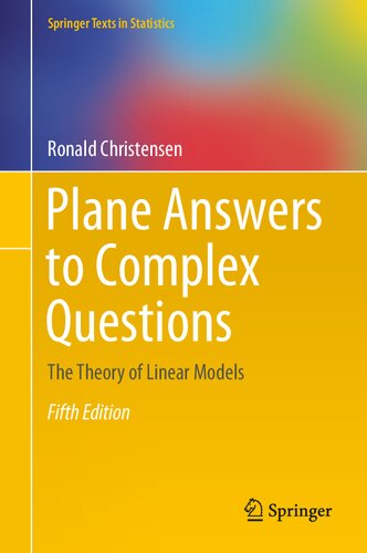 Plane Answers to Complex Questions: The Theory of Linear Models (Springer Texts in Statistics)