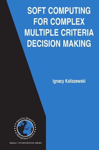 Soft Computing for Complex Multiple Criteria Decision Making (International Series in Operations Research & Management Science, 85)