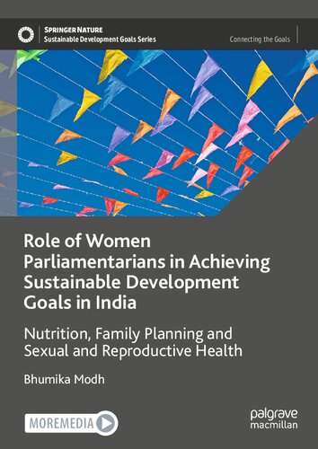 Role of Women Parliamentarians in Achieving Sustainable Development Goals in India: Nutrition, Family Planning and Sexual and Reproductive Health (Sustainable Development Goals Series)