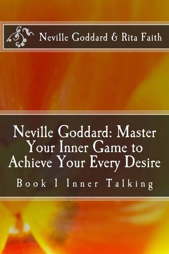 Neville Goddard: Master Your Inner Game to Achieve Your Every Desire: Book 1 Inner Talking (Neville Goddard & Rita Faith - Master Your Inner Game)