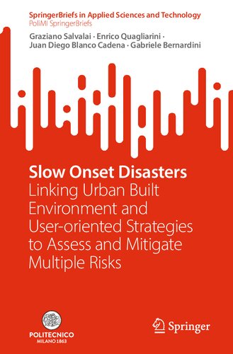 Slow Onset Disasters: Linking Urban Built Environment and User-oriented Strategies to Assess and Mitigate Multiple Risks (PoliMI SpringerBriefs)