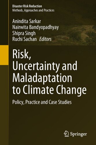 Risk, Uncertainty and Maladaptation to Climate Change: Policy, Practice and Case Studies (Disaster Risk Reduction)