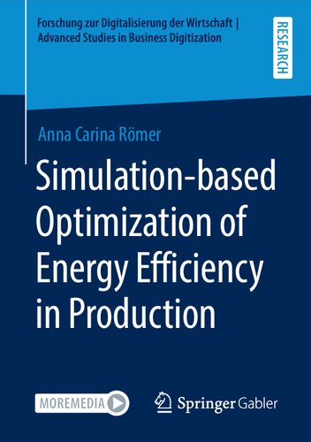 Simulation-based Optimization of Energy Efficiency in Production (Forschung zur Digitalisierung der Wirtschaft | Advanced Studies in Business Digitization)