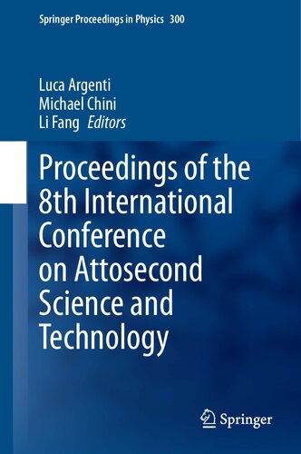 Proceedings of the 8th International Conference on Attosecond Science and Technology (Springer Proceedings in Physics, 300)