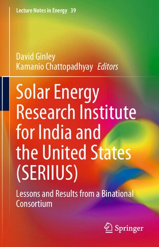 Solar Energy Research Institute for India and the United States (SERIIUS): Lessons and Results from a Binational Consortium (Lecture Notes in Energy, 39)