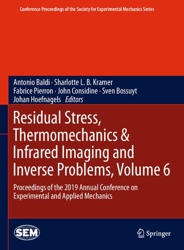 Residual Stress, Thermomechanics & Infrared Imaging and Inverse Problems, Volume 6: Proceedings of the 2019 Annual Conference on Experimental and ... Society for Experimental Mechanics Series)