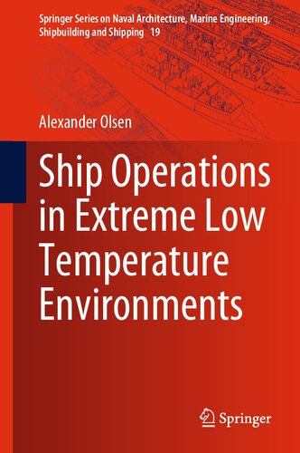 Ship Operations in Extreme Low Temperature Environments (Springer Series on Naval Architecture, Marine Engineering, Shipbuilding and Shipping, 19)