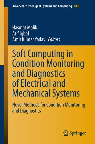 Soft Computing in Condition Monitoring and Diagnostics of Electrical and Mechanical Systems: Novel Methods for Condition Monitoring and Diagnostics ... in Intelligent Systems and Computing, 1096)