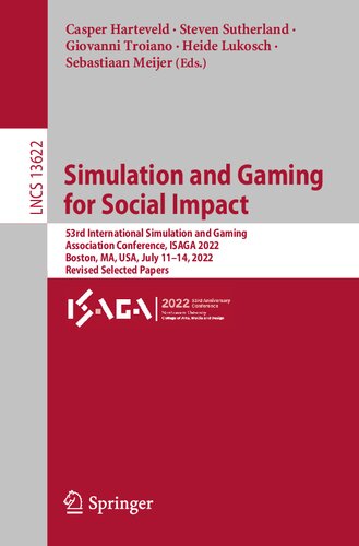 Simulation and Gaming for Social Impact: 53rd International Simulation and Gaming Association Conference, ISAGA 2022, Boston, MA, USA, July 11–14, ... Papers (Lecture Notes in Computer Science)