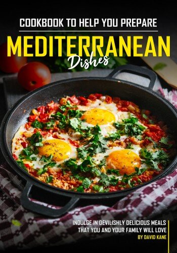 Cookbook to Help You Prepare Mediterranean Dishes