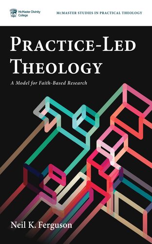 Practice-Led Theology: A Model for Faith-Based Research (McMaster Studies in Practical Theology)