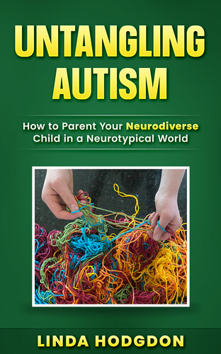 Untangling Autism: How to Parent Your Neurodiverse Child in a Neurotypical World