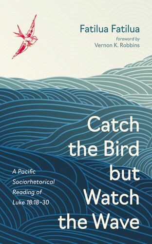 Catch the Bird but Watch the Wave: A Pacific Sociorhetorical Reading of Luke 18:18-30