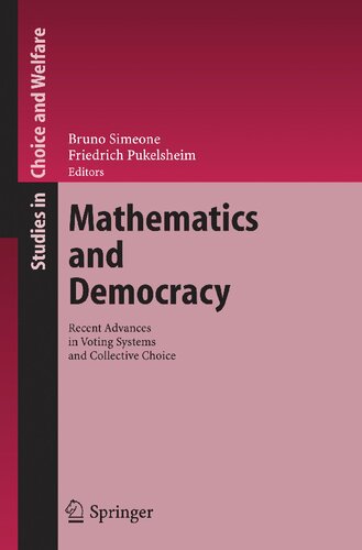 Mathematics and Democracy: Recent Advances in Voting Systems and Collective Choice (Studies in Choice and Welfare)