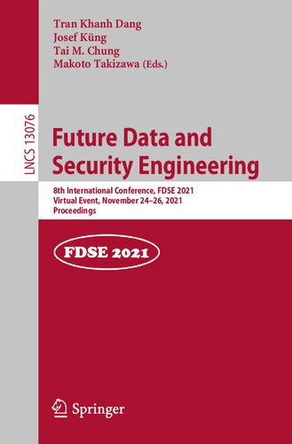 Future Data and Security Engineering: 8th International Conference, FDSE 2021, Virtual Event, November 24–26, 2021, Proceedings (Information Systems and Applications, incl. Internet/Web, and HCI)