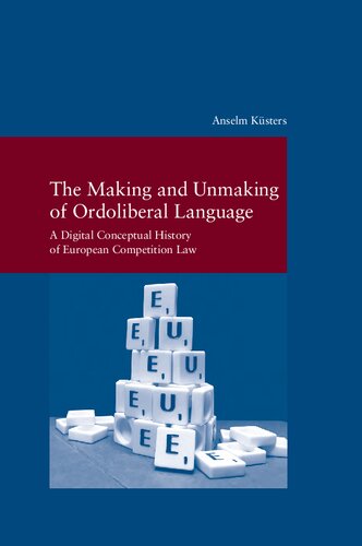 The Making and Unmaking of Ordoliberal Language. A Digital Conceptual History of European Competition Law